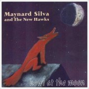 Maynard Silva & The New Hawks - Howl At The Moon (2016)