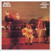 Blues 'N' Trouble - With Friends Like These (1989)
