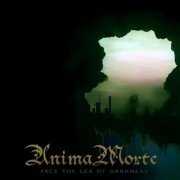 Anima Morte - Face the Sea of Darkness (2007)