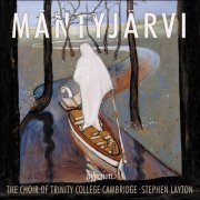 Trinity College Choir Cambridge & Stephen Layton - Mäntyjärvi: Choral Music (2020) [Hi-Res]