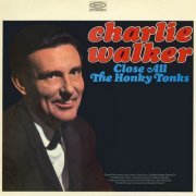 Charlie Walker - Close All the Honky Tonks (1965/2017) [Hi-Res]