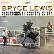 Bryce Lewis - Saskatchewan Country Guitar (2023)