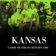 Kansas - Carry On For No Return 1980 (Live) (2019)