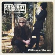 The Gaslight Troubadours & The Mirorim - Children Of The Sun (2025)