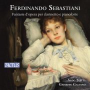 Aldo Botta & Giuseppe Galiano - Sebastiani: Fantasie d'opera per clarinetto e pianoforte (2023) [Hi-Res]