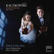 Polish Violin Duo - Kaczkowski: Violin Duos, Opp. 10 & 16 (2021) [Hi-Res]