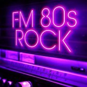 VA - FM 80s Rock (2019)