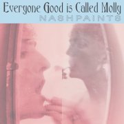Nashpaints - Everyone Good Is Called Molly (2026)