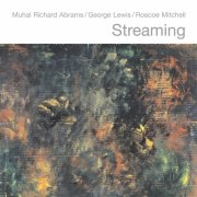 Muhal Richard Abrams, George Lewis, Roscoe Mitchell - Streaming (2006)