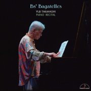Yūji Takahashi - Bs’ Bagatelles (2022) [Hi-Res]