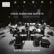 Colin Currie Group - Steve Reich: The Sextets (2026) [Hi-Res]