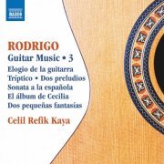 Celil Refik Kaya - Rodrigo: Guitar Works, Vol. 3 (2021) [Hi-Res]