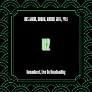U2 - RDS Arena, Dublin, August 28th, 1993 (Remastered, Live On Broadcasting) (2025)
