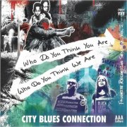 City Blues Connection - Who Do You Think You Are: Favorite Recording Sessions Vol. 2 (2024) [CD Rip]