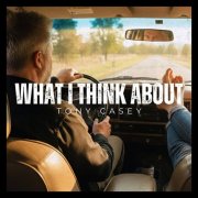 Tony Casey - What I Think About (2026)