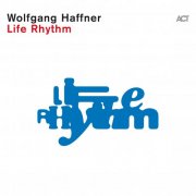 Wolfgang Haffner - Life Rhythm (2024) [Hi-Res]