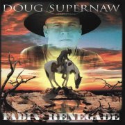 Doug Supernaw - Fadin' Renegade (1999)