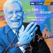 Sammy Nestico and the SWR Big Band - No Time Like The Present (2004) FLAC