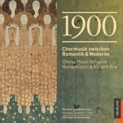 Wiener Kammerchor - 1900 Chormusik zwischen Romantik & Moderne / Choral Music between Romanticism & Modern Era (2021)