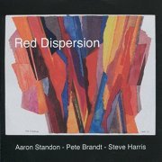 Aaron Standon, Pete Brandt, Steve Harris - Red Dispersion (2007)