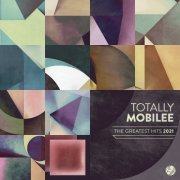 VA - Totally Mobilee – Greatest Hits 2021 (2022)