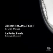 La Petite Bande, Sigiswald Kuijken - Bach: h-Moll-Messe (2009) [Hi-Res]