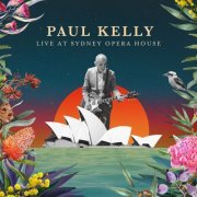 Paul Kelly - Live at Sydney Opera House (2019)