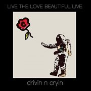 Drivin' N' Cryin' - Live the Love Beautiful Live (2020)