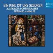 Augsburger Domsingknaben - Ein Kind ist uns geboren (2009)