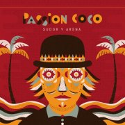 Passion Coco - Sudor y Arena (2017)