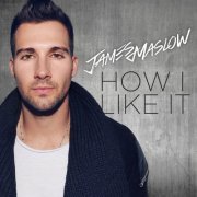 James Maslow - How I Like It (2017)