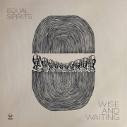 Equal Spirits - Wise and Waiting (2024) [Hi-Res]