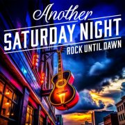 VA - Another Saturday Night: Rock Until Dawn (2025)