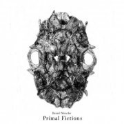 Daniel Menche - Primal Fictions (2020)