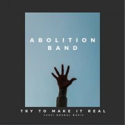 Abolition Band - Try to Make It Real (2021) [Hi-Res]