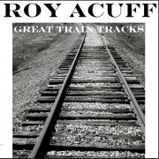 Roy Acuff – Great Train Tracks (2014)