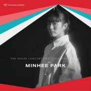 Minhee Park - The House Concert Live Collection, Vol. 21: Minhee Park (Live at the Artist's House, Seoul, 2/23/2011) (2025) [Hi-Res]