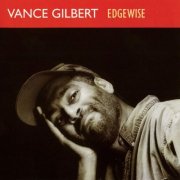 Vance Gilbert - Edgewise (1994)
