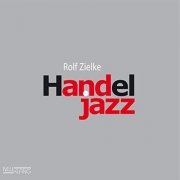 Rolf Zielke - Handel Jazz (2009) Hi Res