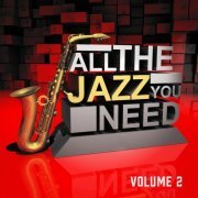 All the Jazz You Need, Vol. 2 (feat. Essential Jazz Masters, Smooth Jazz All-Stars) (2014)