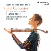 Isabelle Faust, Akademie für Alte Musik Berlin & Bernhard Forck - Telemann: Violin Concertos. Overture. Suite. Fantasie (2025) [Hi-Res]