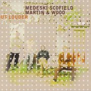 Medeski Scofield Martin & Wood - Out Louder (2007)