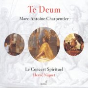 Le Concert Spirituel, Hervé Niquet - Marc-Antoine Charpentier: Te Deum (2002)