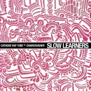 Cathode Ray Tube & Chaircrusher - Slow Learners (2024)