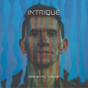 Jean-Michel Leblanc - Intrique (2022)