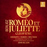 John Nelson, Joyce DiDonato, Cyrille Dubois, Christopher Maltman, Orchestre philharmonique de Strasbourg - Berlioz: Roméo et Juliette, H. 79 - Cléopâtre, H. 36 (2023) [Hi-Res]