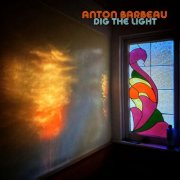 Anton Barbeau - Dig The Light (2025)