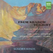 Sonora Winds - From Shadow to Light - Music for Winds from Poland (2019)