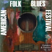 Various Artists - American Folk Blues Festival - Outtakes & Rarities '70-'83 (Live) (2022)