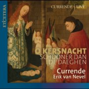Currende, Erik van Nevel - O Kersnacht Schooner Dan de Daeghen (Live) (2025)